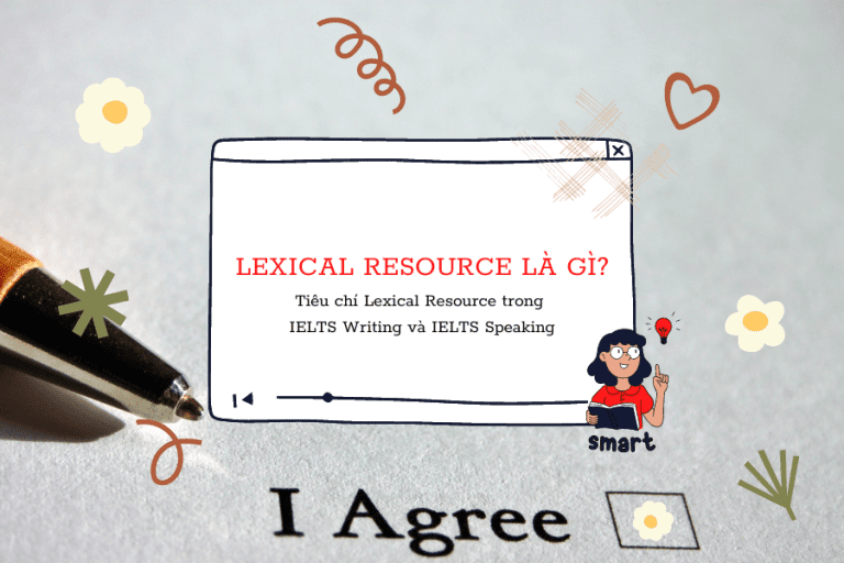 Lexical Resource là gì? Tiêu chí Lexical Resource trong IELTS Writing và IELTS Speaking - TDP IELTS
