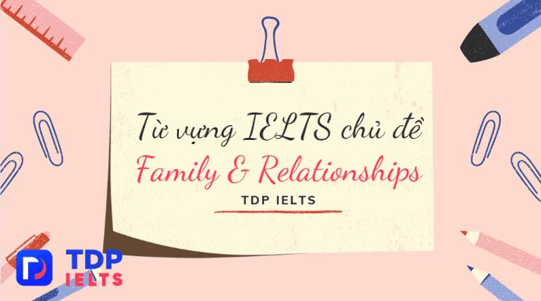 Từ vựng IELTS chủ đề Family & Relationships - TDP IELTS