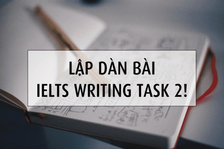 Cách lập dàn ý IELTS Writing Task 2 - TDP IELTS