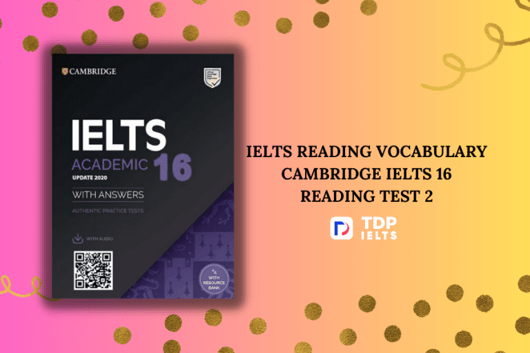 IELTS Reading Vocabulary Cambridge IELTS 16 Reading Test 2 - TDP IELTS