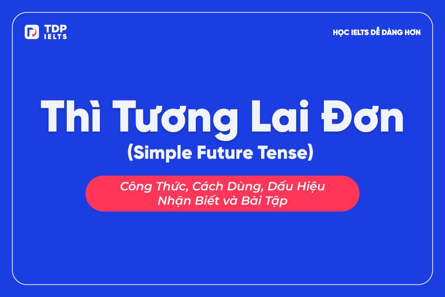 Thì tương lai đơn - TDP IELTS