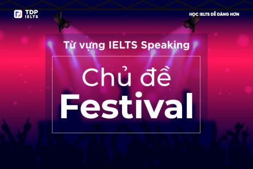 Từ vựng IELTS về Festival - Speaking - TDP IELTS