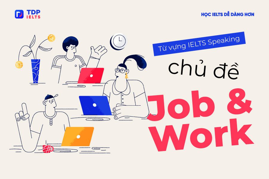 Tự học Ielts 3 Từ vựng chủ đề Work - IELTS Speaking - TDP IETLS