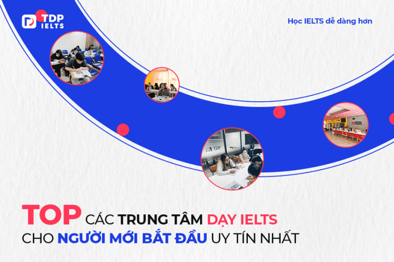 Top các trung tâm dạy IELTS cho người mới bắt đầu uy tín nhất - TDP IELTS