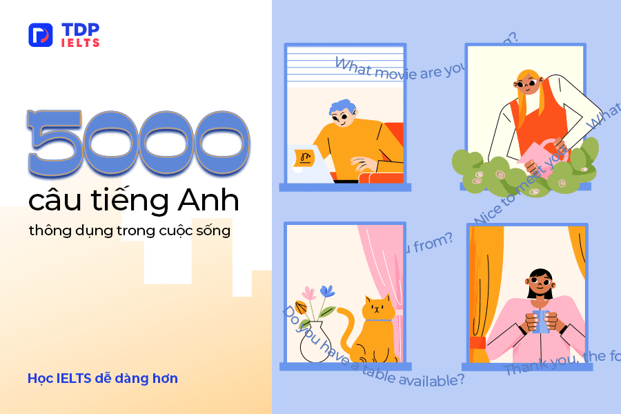 Tự học Ielts 9 5000 câu tiếng anh thông dụng trong cuộc sống - TDP IELTS