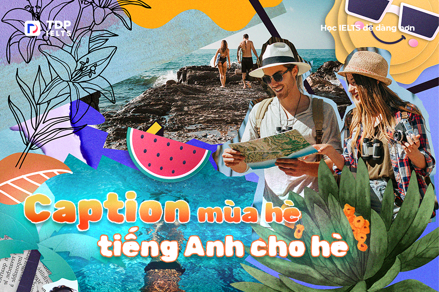 Tự học Ielts 3 Caption mùa hè tiếng Anh cho hè 2023 - TDP IELTS
