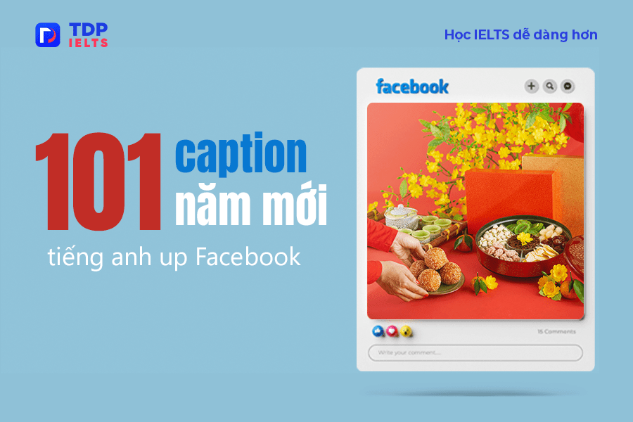 Tự học Ielts 6 101 caption năm mới tiếng Anh up Facebook - TDP IELTS