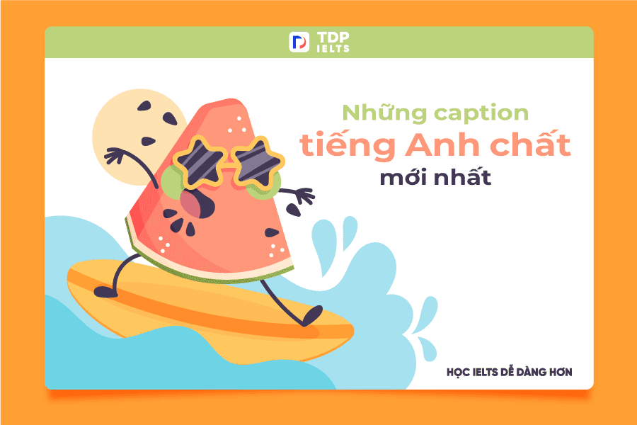 Những caption tiếng Anh chất mới nhất 2023 - TDP IELTS