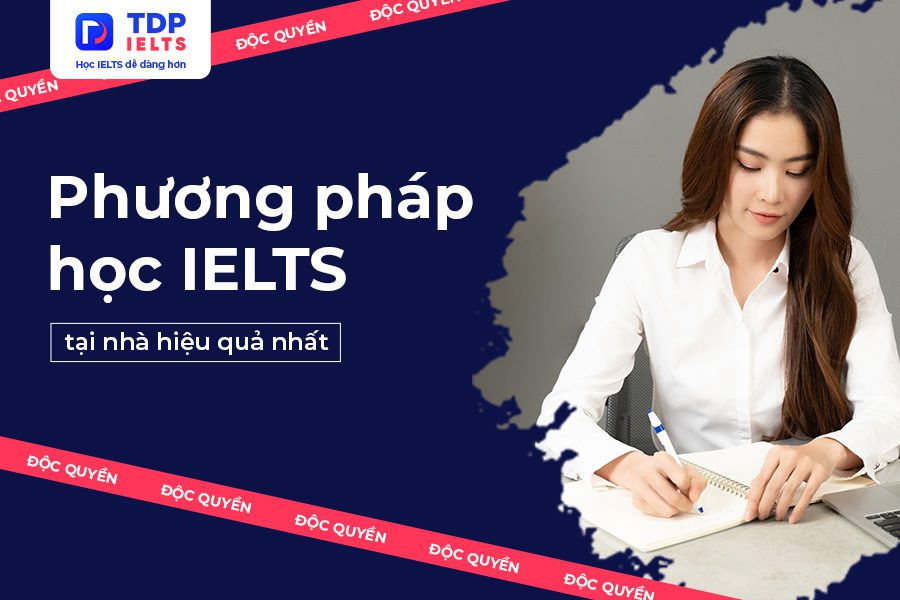 Phương pháp học IELTS tại nhà hiệu quả nhất - TDP IELTS