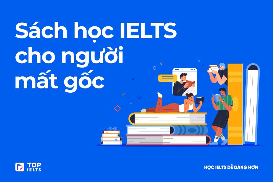 Tự học Ielts 3 Sách học IELTS cho người mất gốc - TDP IELTS