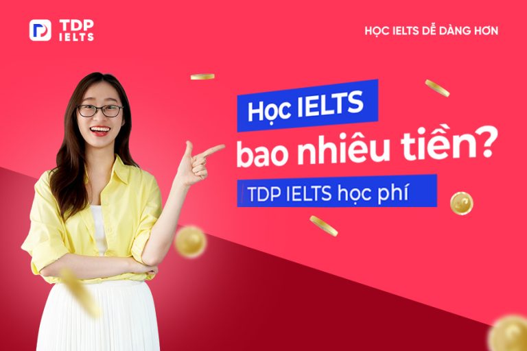 TDP IELTS học phí chi tiết 2024 - Học IELTS bao nhiêu tiền?