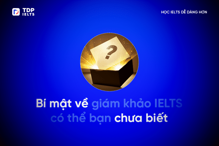 Những Bí Mật Về Giám Khảo IELTS Có Thể Bạn Chưa Biết - TDP IELTS