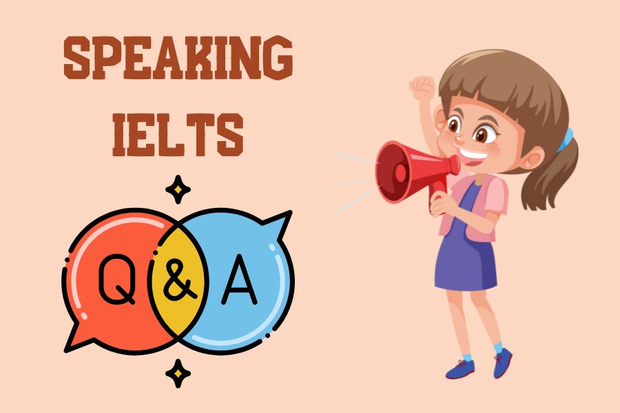 Một số câu hỏi liên quan đến Speaking IELTS - TDP IELTS