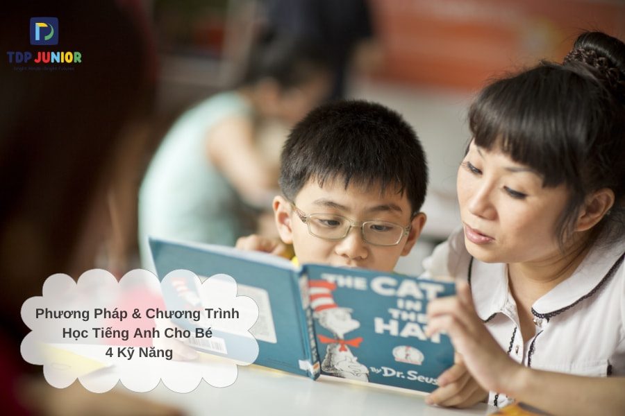 Phương Pháp & Chương Trình Học Tiếng Anh Cho Bé 4 Kỹ Năng 1 Phương Pháp & Chương Trình Học Tiếng Anh Cho Bé 4 Kỹ Năng