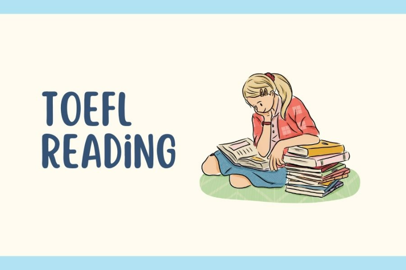 Bằng tiếng Anh TOEFL: Tất tần tật từ A-Z những điều cần biết 5 Phần đọc TOEFL