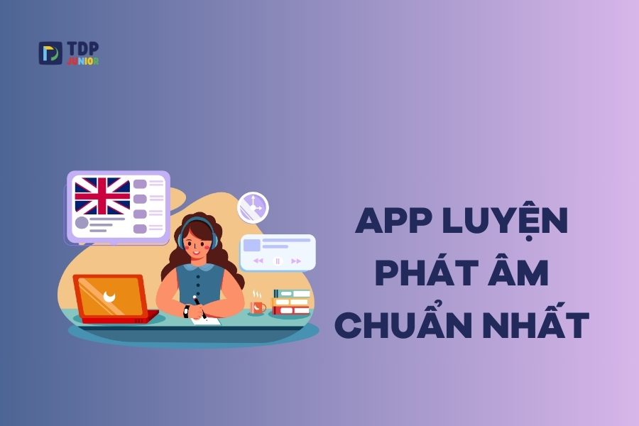 TOP 14 app luyện phát âm chuẩn và miễn phí bạn nên thử một lần