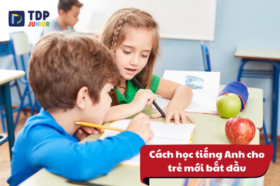 Bật mí cách học tiếng Anh cho trẻ mới bắt đầu hiệu quả