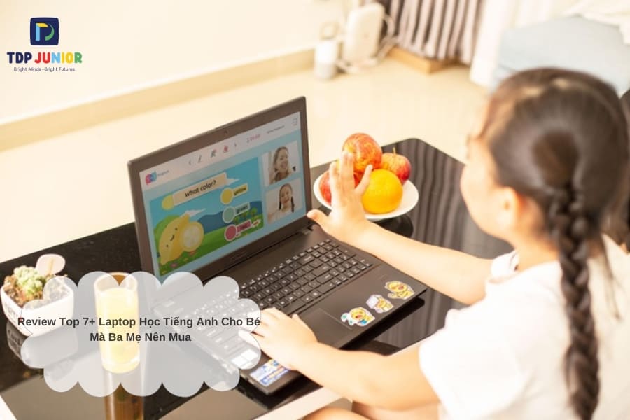 Review Top 7+ Laptop Học Tiếng Anh Cho Bé Mà Ba Mẹ Nên Mua 4 Review Top 7+ Laptop Học Tiếng Anh Cho Bé Mà Ba Mẹ Nên Mua