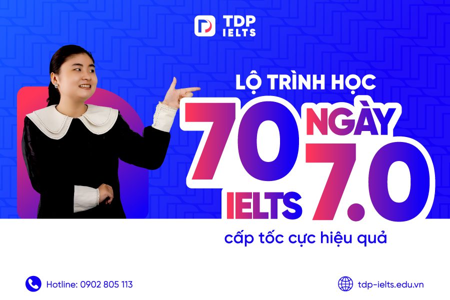 Lộ trình 70 ngày đạt 7.0 IELTS