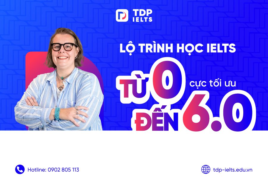 Lộ trình học IELTS từ 0 đến 6.0