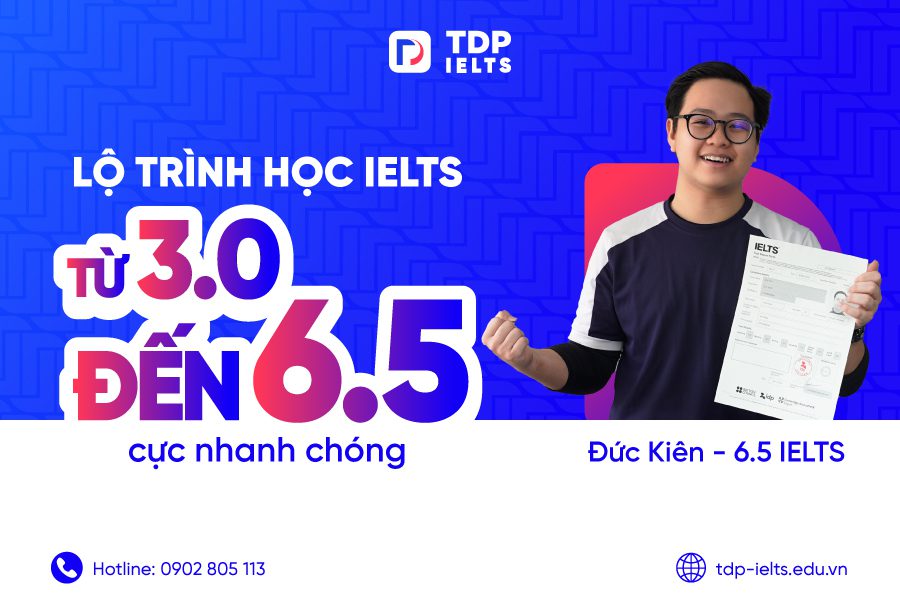 Lộ trình học IELTS từ 3.0 đến 6.5 nhanh chóng 1 Lộ trình học IELTS từ 3.0 đến 6.5